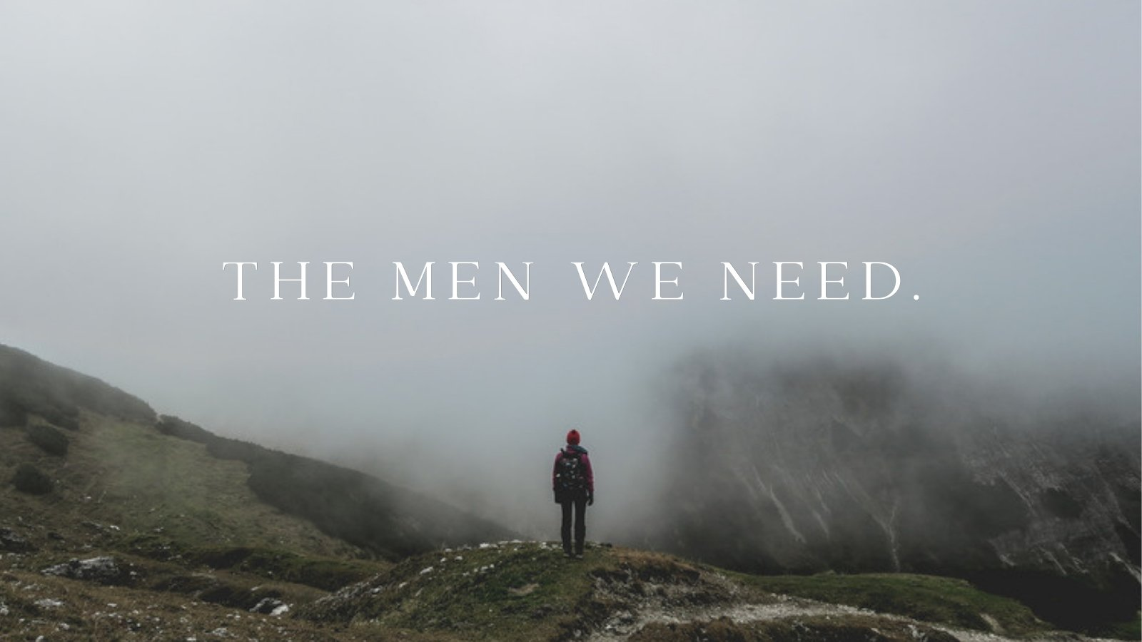The Men We Need sermon series